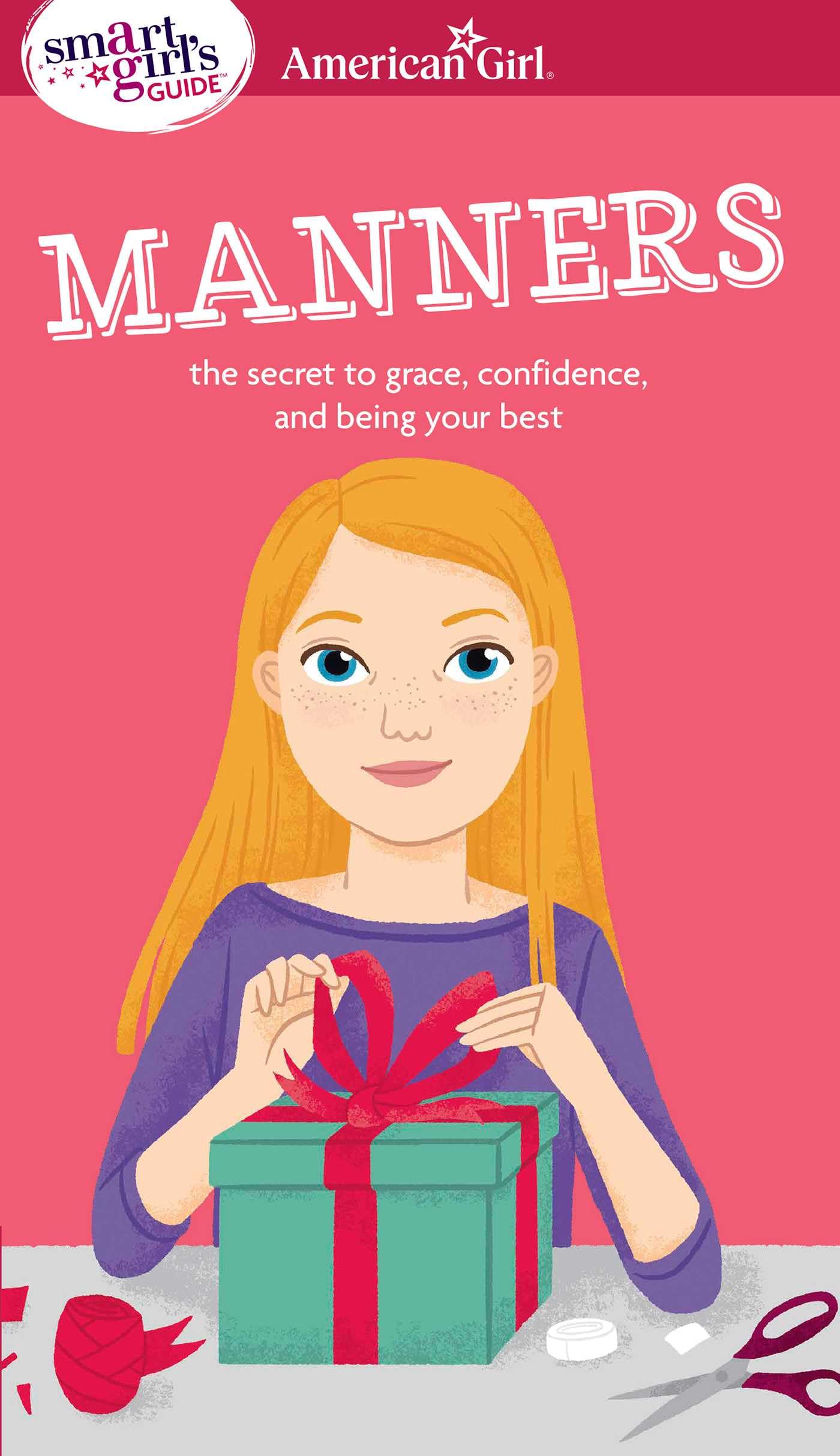 A Smart Girl's Guide: Manners: The Secrets to Grace, Confidence, and Being Your Best (American Girl® Wellbeing) - 8208