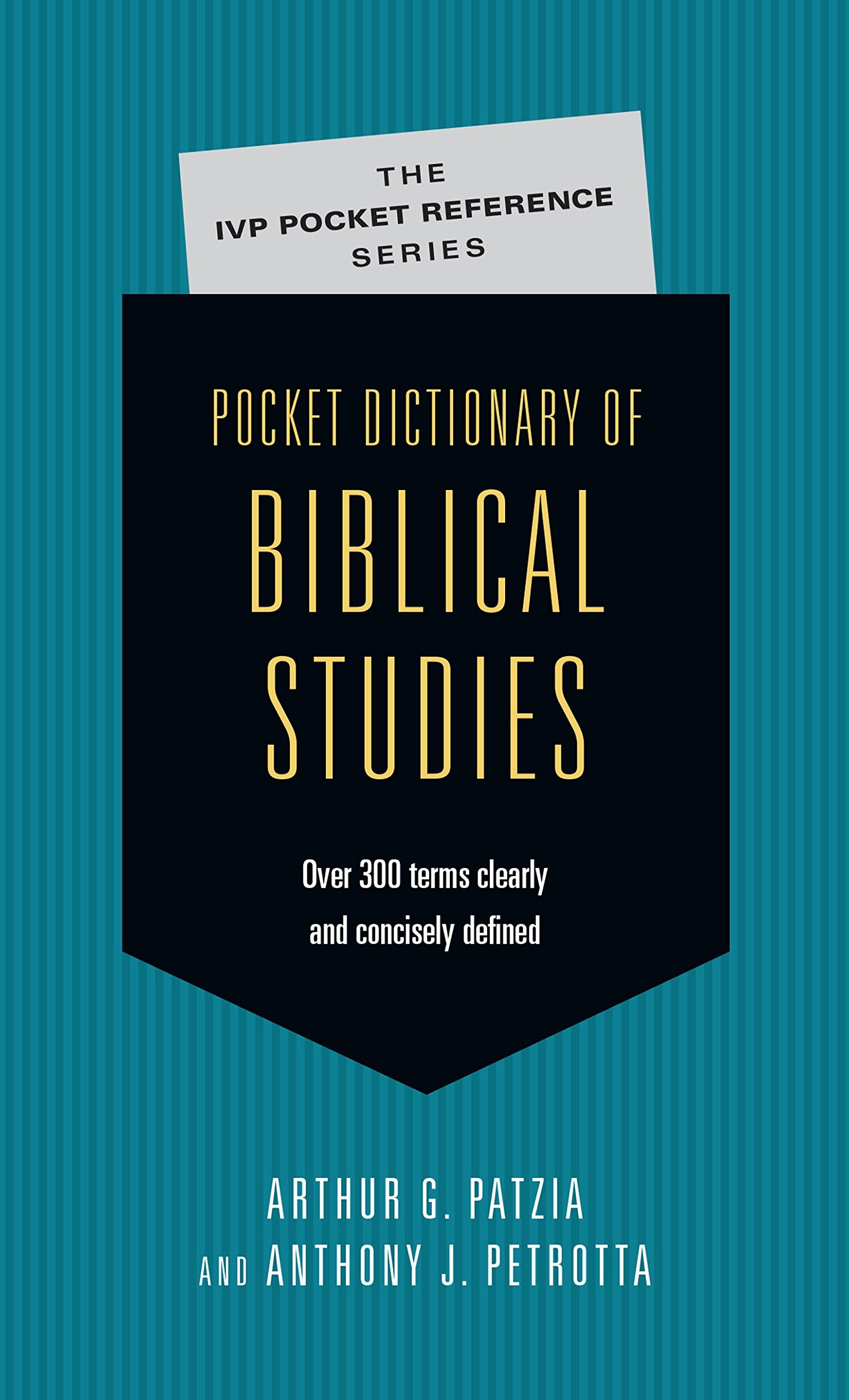 Pocket Dictionary of Biblical Studies: Over 300 Terms Clearly Concisely Defined (The IVP Pocket Reference Series) - 9612