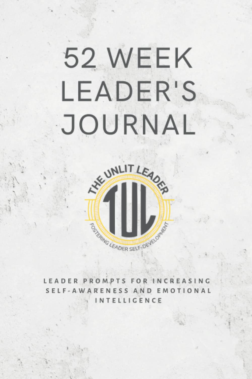 52 Week Leader Journal - Lined Notebook with Prompts: Lined Leadership Journal with 52 Weeks of Leader Prompts - 6295