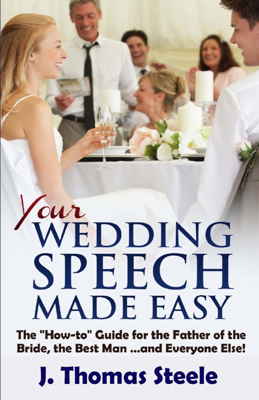 YOUR Wedding Speech Made Easy: The "How-to" Guide for the Father of the Bride, the Best Man . . . and Everyone Else! (The Wedding Series) - 7742