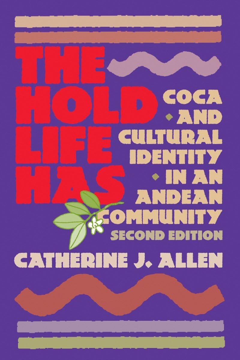 The Hold Life Has: Coca and Cultural Identity in an Andean Community - 100