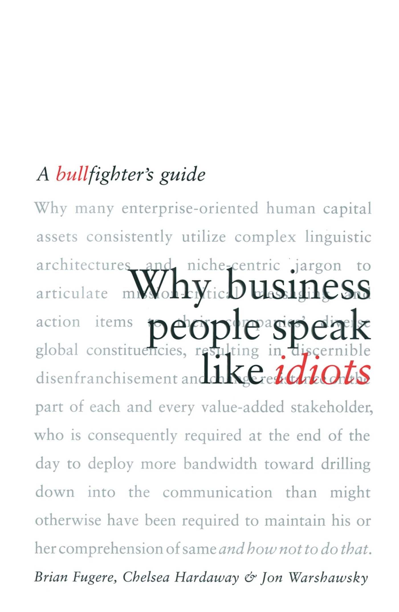 Why Business People Speak Like Idiots: A Bullfighter's Guide - 4675