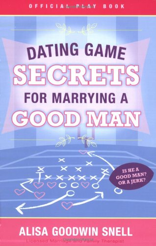 Dating Game Secrets for Marrying a Good Man - 2673