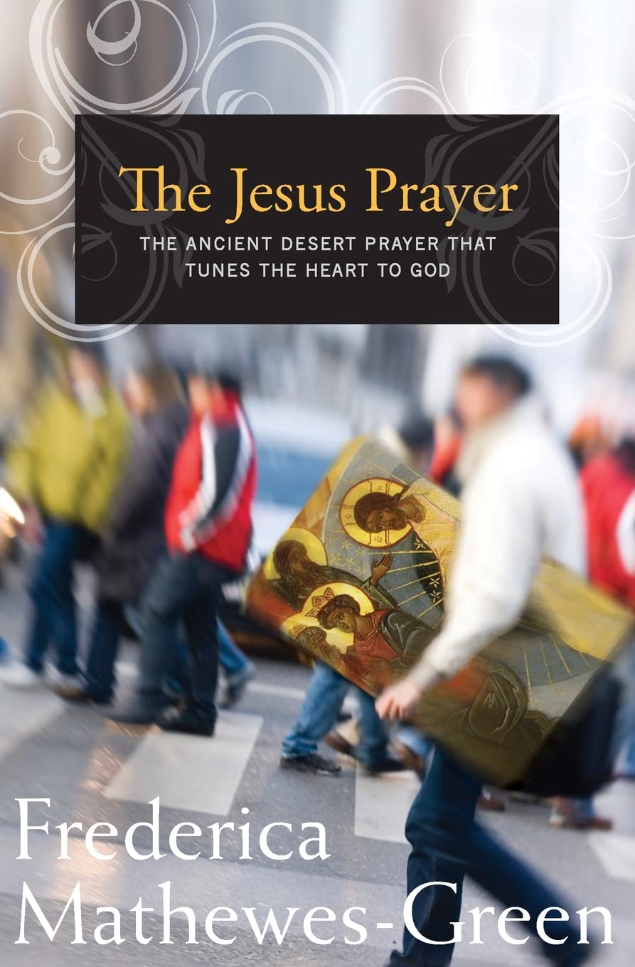 The Jesus Prayer: The Ancient Desert Prayer that Tunes the Heart to God - 7761