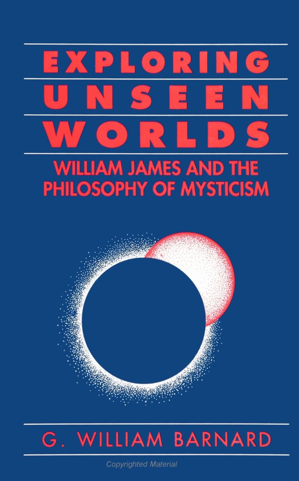 Exploring Unseen Worlds: William James and the Philosophy of Mysticism - 6447