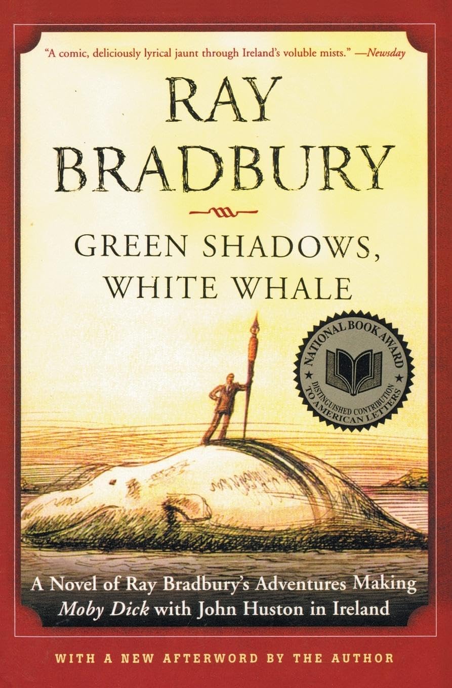 Green Shadows, White Whale: A Novel of Ray Bradbury's Adventures Making Moby Dick with John Huston in Ireland - 5418