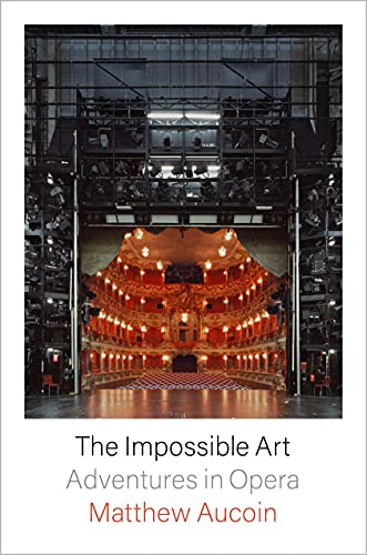 The Impossible Art: Adventures in Opera - 6478