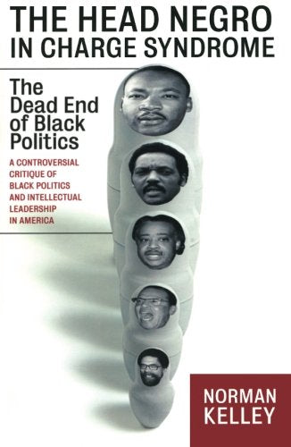 The Head Negro in Charge Syndrome: The Dead End of Black Politics (Nation Books) - 1476