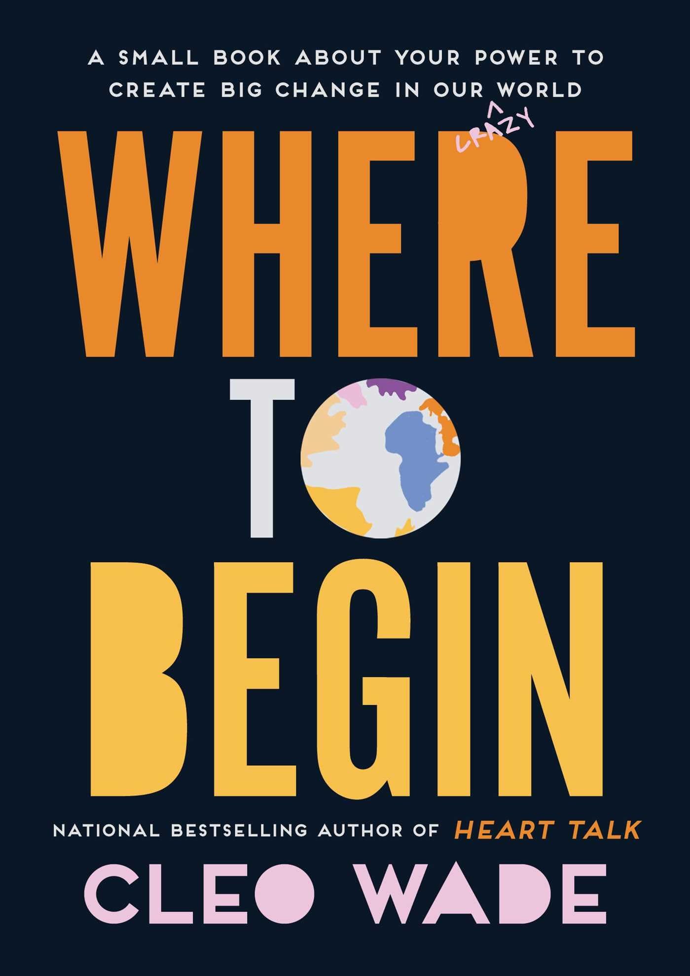 Where to Begin: A Small Book About Your Power to Create Big Change in Our Crazy World - 1472