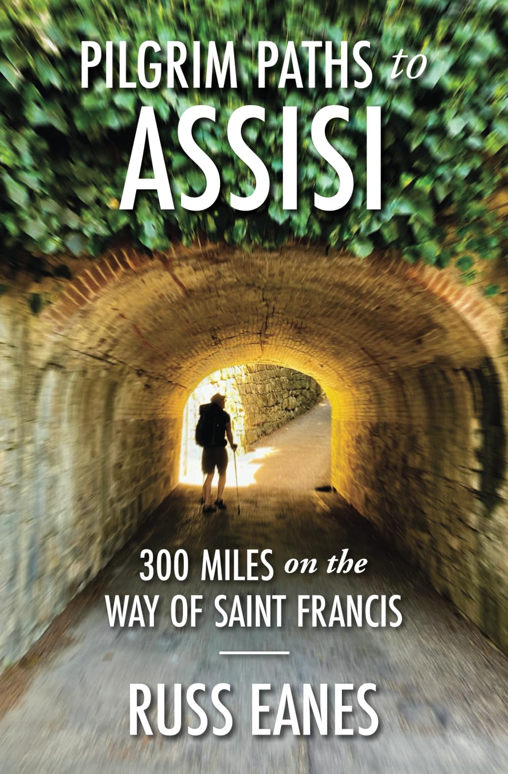 Pilgrim Paths to Assisi: 300 Miles on the Way of St. Francis - 1949