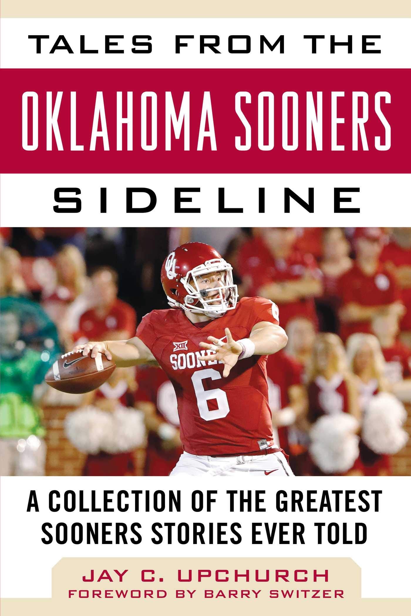 Tales from the Oklahoma Sooners Sideline: A Collection of the Greatest Sooners Stories Ever Told (Tales from the Team)