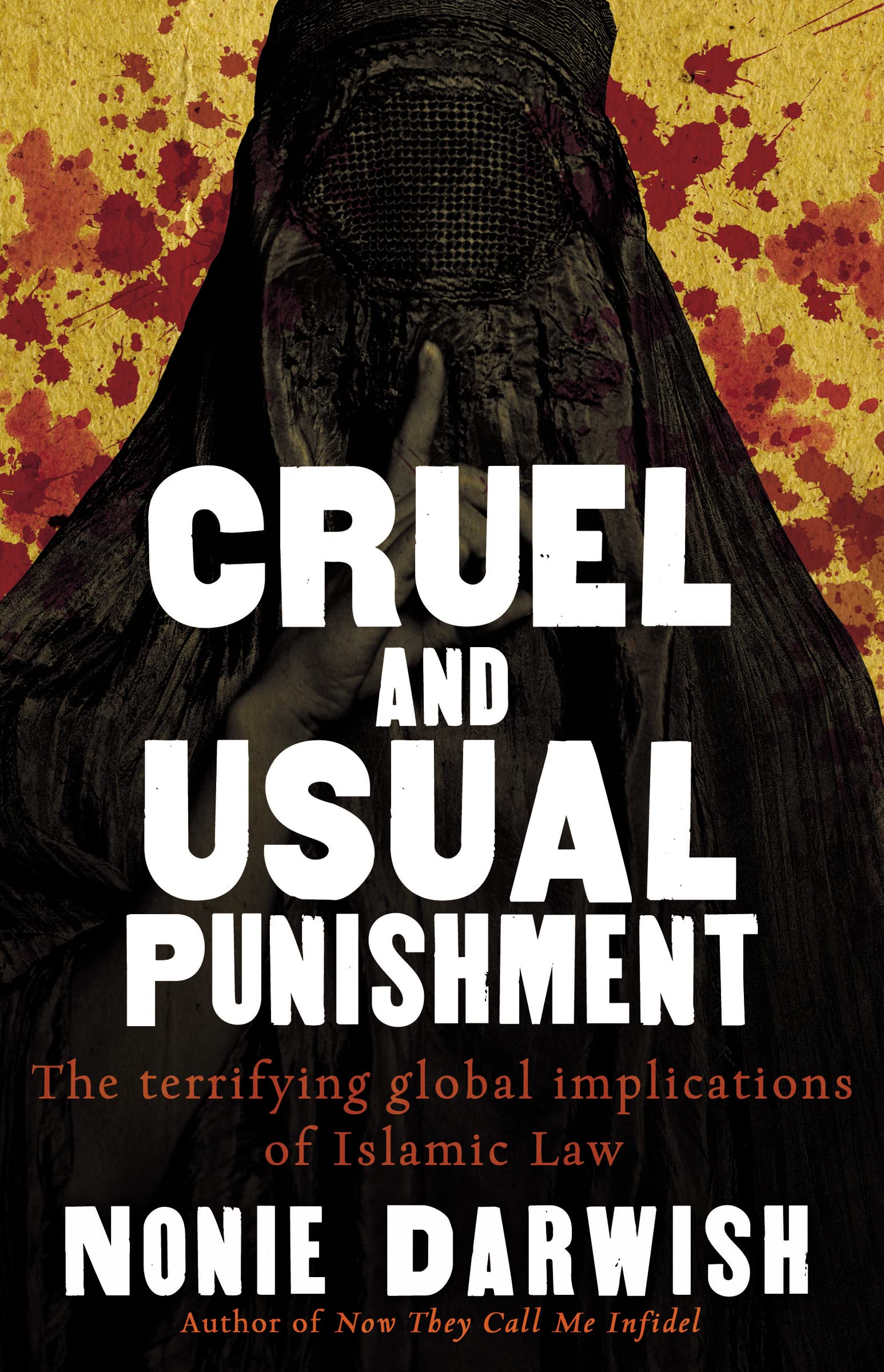 Cruel and Usual Punishment: The Terrifying Global Implications of Islamic Law - 1506