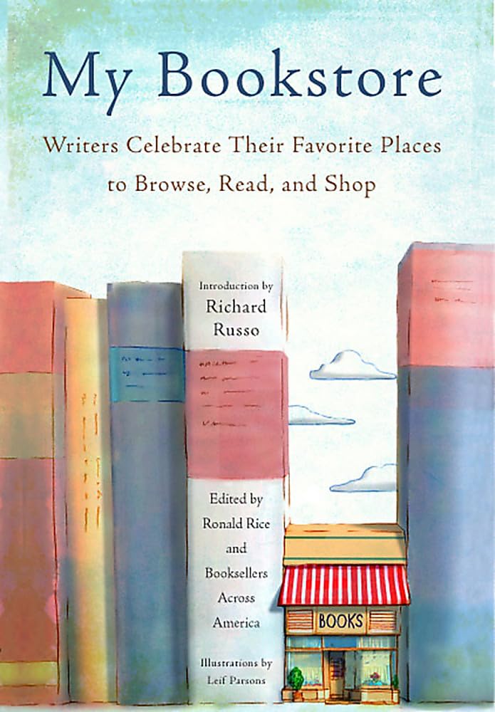 My Bookstore: Writers Celebrate Their Favorite Places to Browse, Read, and Shop - 3892