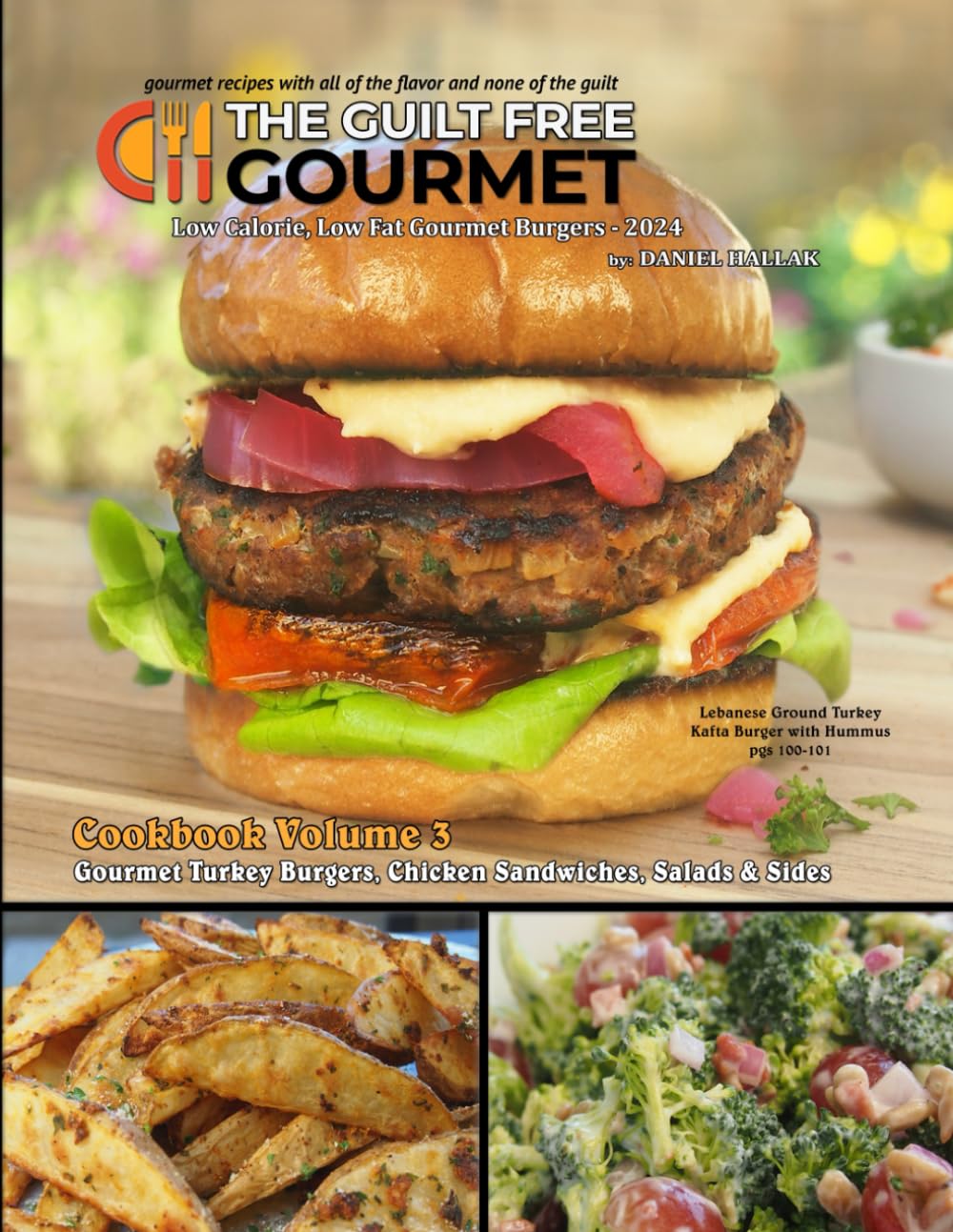 The Guilt Free Gourmet Cookbook Volume 3: Gourmet Burgers, Sandwiches, Sides & Salads for Healthy Weight Loss - 5381