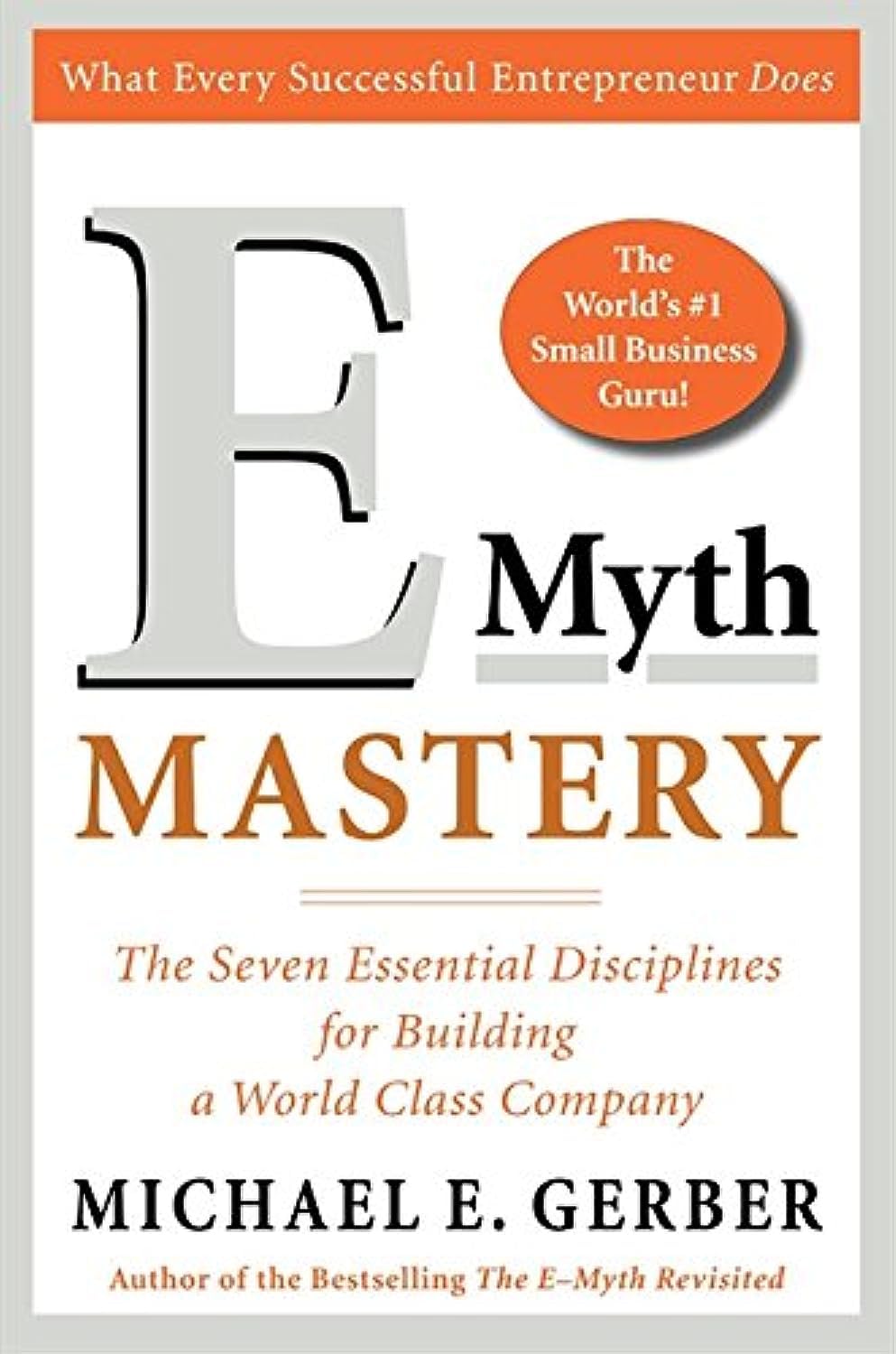 E-Myth Mastery: The Seven Essential Disciplines for Building a World-Class Company - 9294