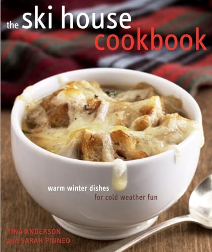 The Ski House Cookbook: Warm Winter Dishes for Cold Weather Fun - 4333