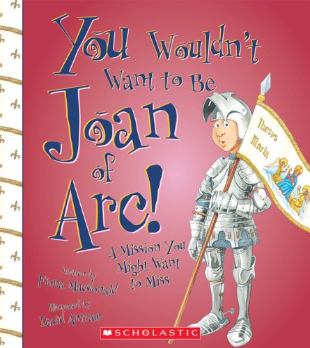 You Wouldn't Want to Be Joan of Arc!: A Mission You Might Want to Miss - 4458