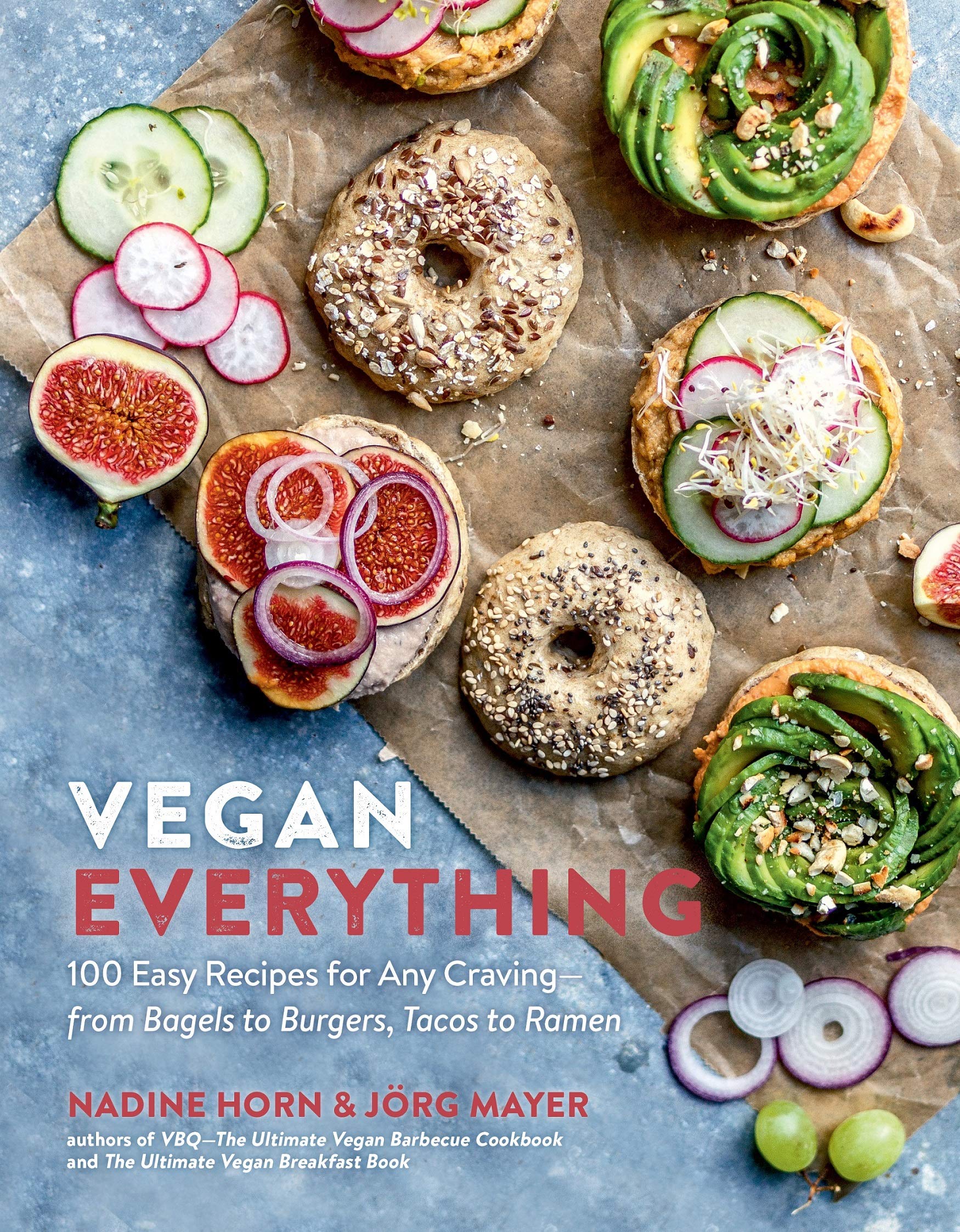 Vegan Everything: 100 Easy Recipes for Any Craving—from Bagels to Burgers, Tacos to Ramen - 5483