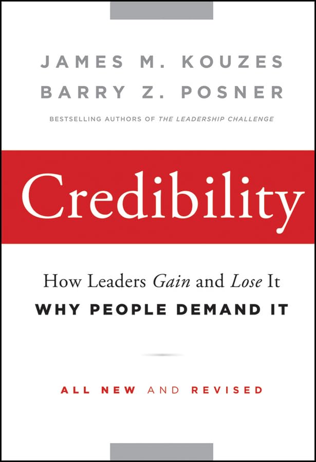 Credibility: How Leaders Gain and Lose It, Why People Demand It - 1246