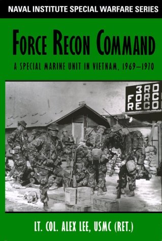 Force Recon Command: A Special Marine Unit in Vietnam, 1969-1970 (Naval Institue Special Warfare) - 9906