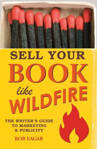 Sell Your Book Like Wildfire: The Writer's Guide to Marketing and Publicity - 5032