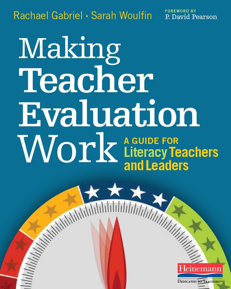 Making Teacher Evaluation Work: A Guide for Literacy Teachers and Leaders - 4777