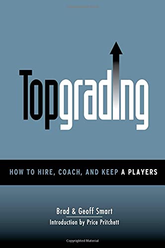 Topgrading (How To Hire, Coach and Keep A Players) - 2585