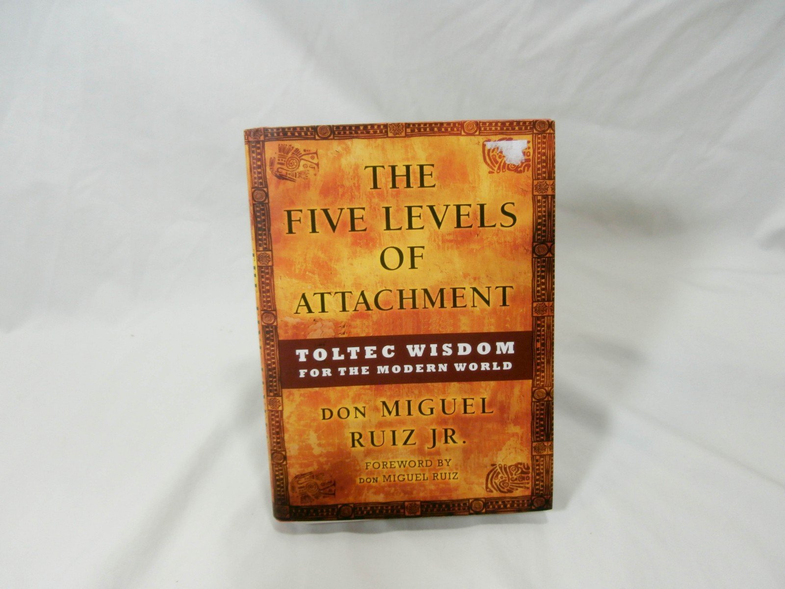 The Five Levels of Attachment: Toltec Wisdom for the Modern World - 7796