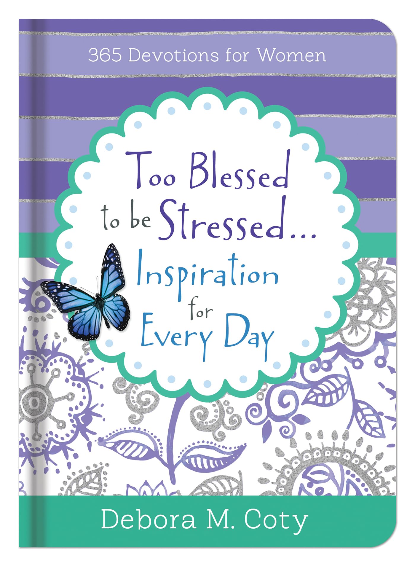 Too Blessed To Be Stressed. . .Inspiration for Every Day: 365 Devotions for Women - 7267