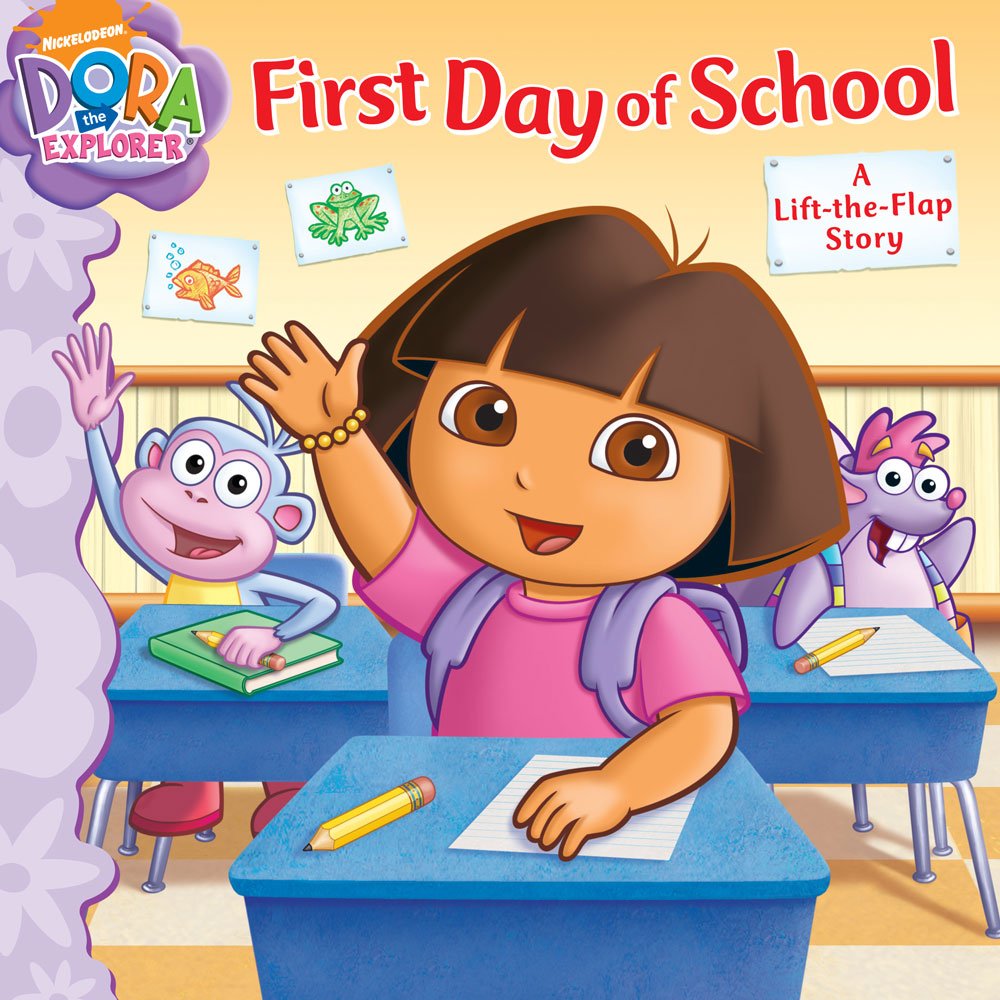 First Day of School: A Lift-the-Flap Story (Dora the Explorer) - 9600