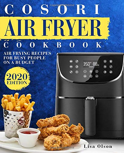 Cosori Air Fryer Cookbook: Air Frying Recipes For Busy People On A Budget - 5281