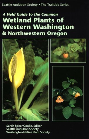 A Field Guide to the Common Wetland Plants of Western Washington & Northwestern Oregon - 3345