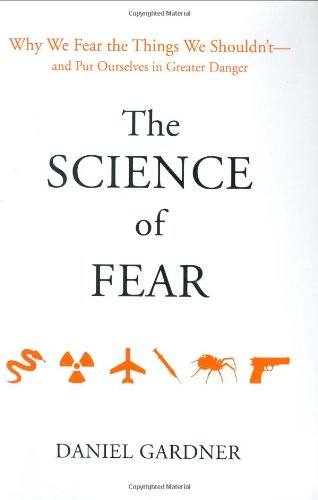 The Science of Fear: Why We Fear the Things We Shouldn't--and Put Ourselves in Greater Danger - 1229