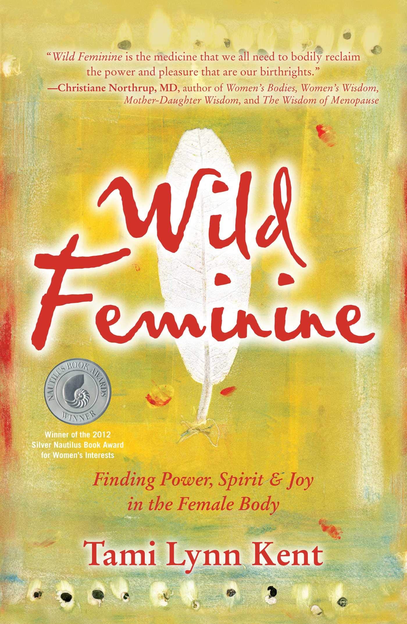 Wild Feminine: Finding Power, Spirit & Joy in the Female Body - 1425