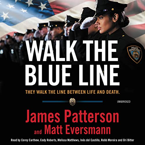 Walk the Blue Line: No right, no left―just cops telling their true stories to James Patterson. (Girl Friday Mysteries) - 4134