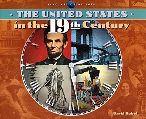 The United States in the 19th Century (Scholastic Timelines)