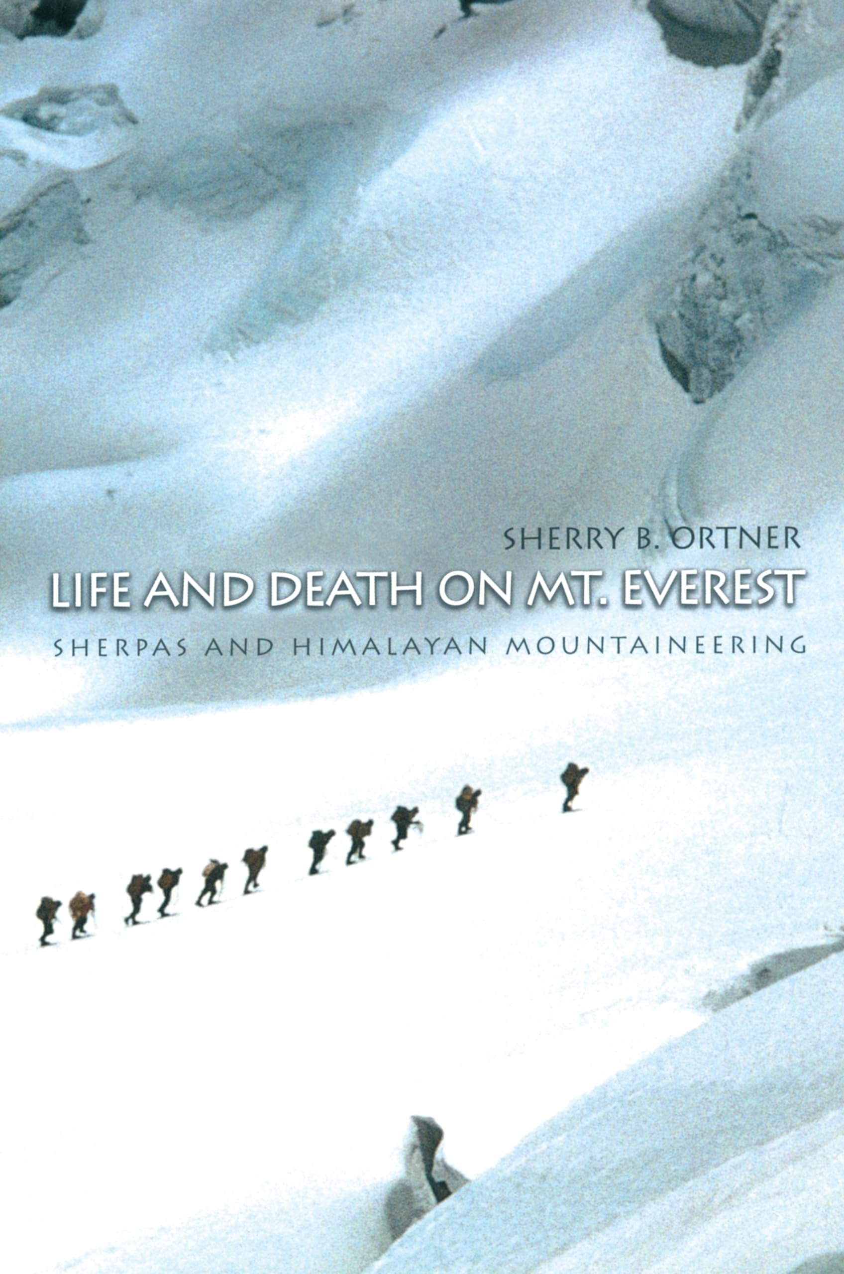 Life and Death on Mt. Everest: Sherpas and Himalayan Mountaineering - 9072