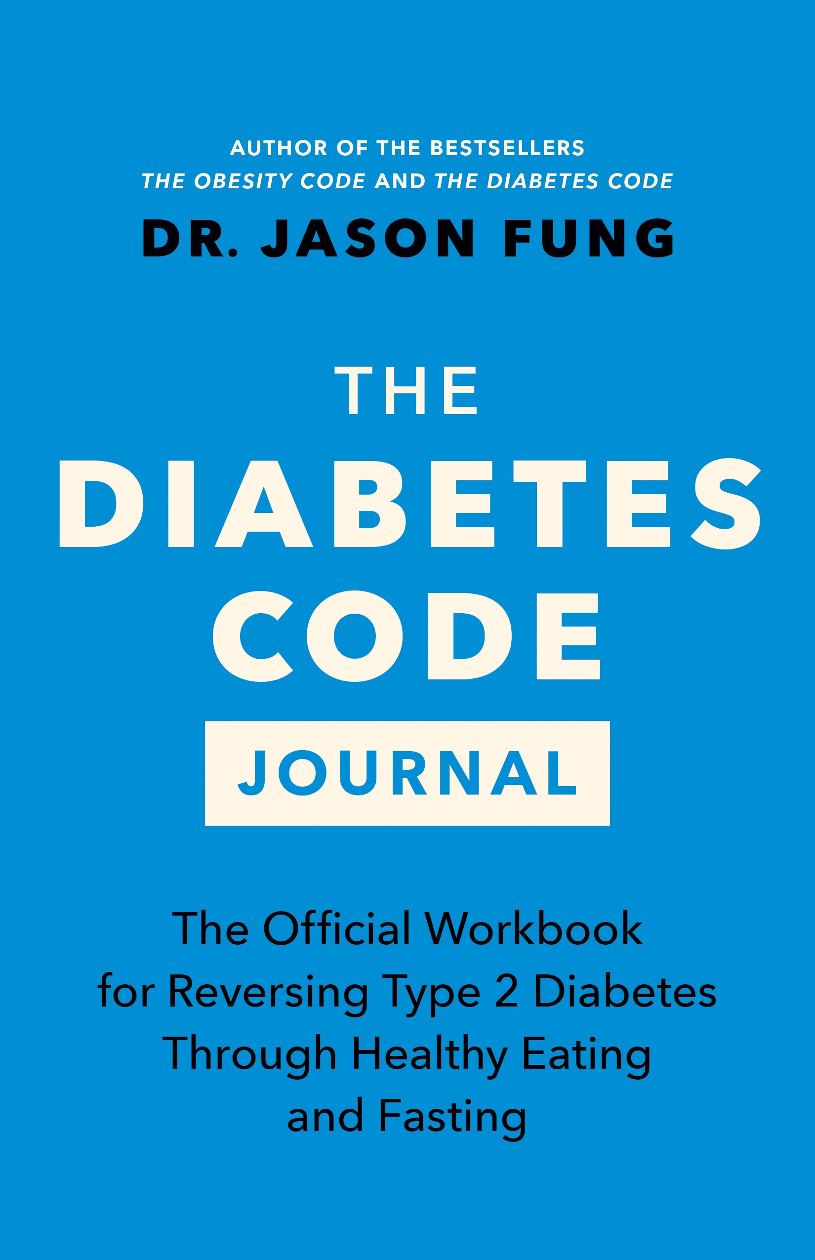 The Diabetes Code Journal: The Official Workbook for Reversing Type 2 Diabetes Through Healthy Eating and Fasting (The Code Series, 3) - 5758