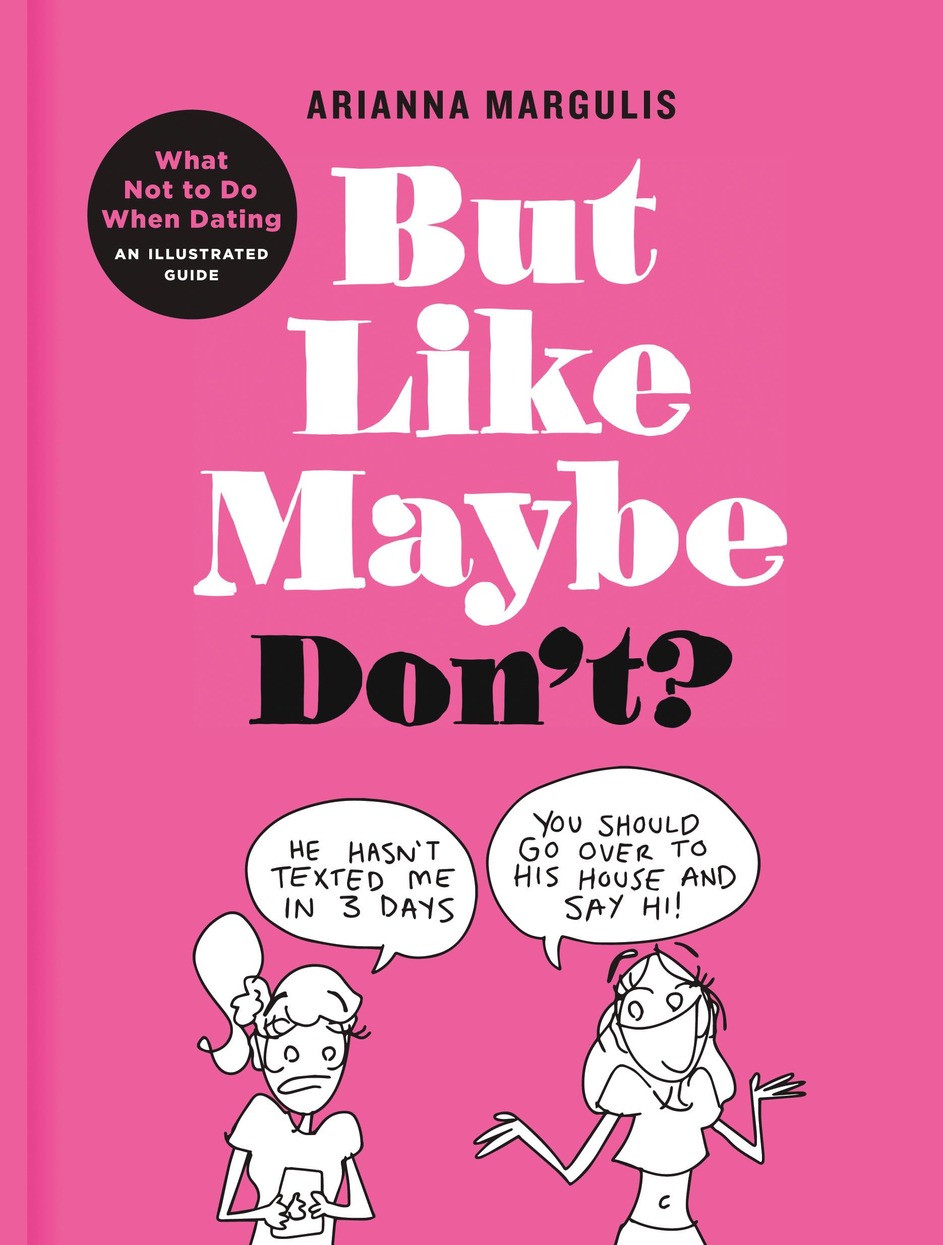 But Like Maybe Don't?: What Not to Do When Dating: An Illustrated Guide - 7304