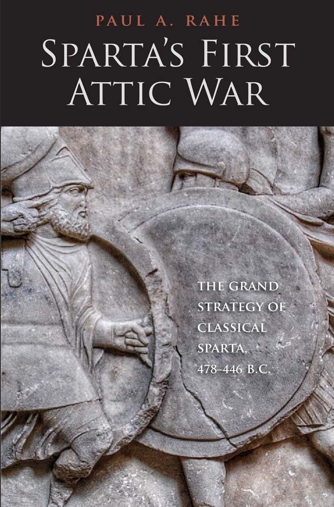 Sparta's First Attic War: The Grand Strategy of Classical Sparta, 478-446 B.C. (Yale Library of Military History) - 7125