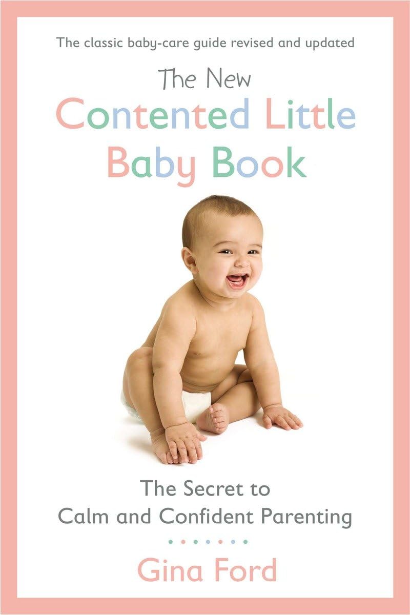 The New Contented Little Baby Book: The Secret to Calm and Confident Parenting - 7738