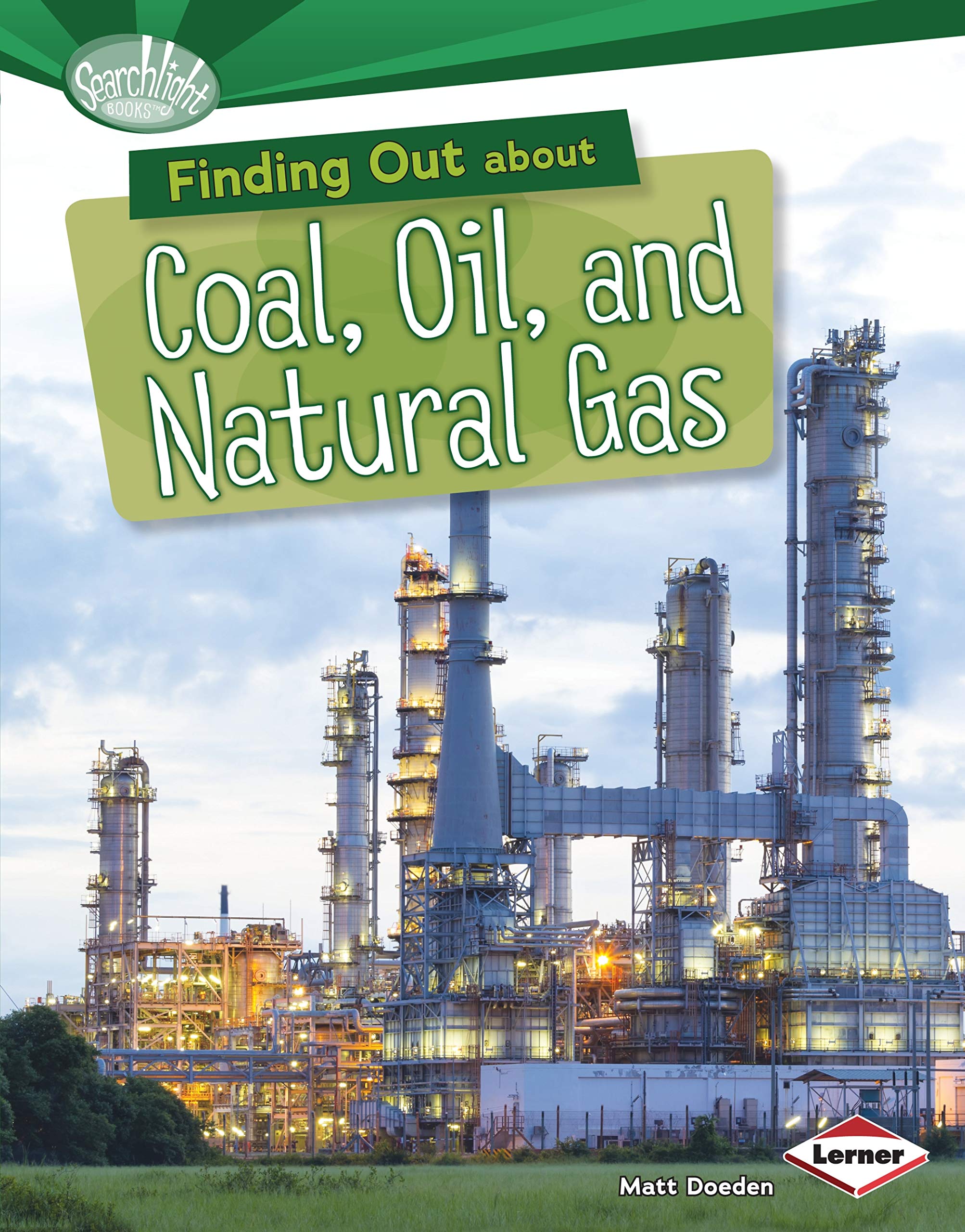 Finding Out about Coal, Oil, and Natural Gas (Searchlight Books ™ ― What Are Energy Sources?) - 2717