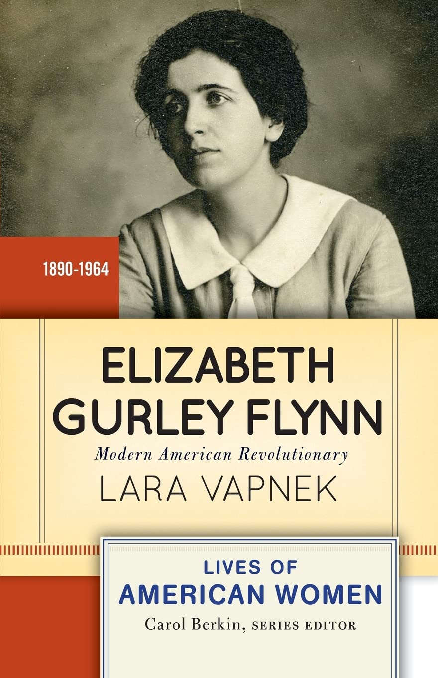 Elizabeth Gurley Flynn: Modern American Revolutionary (Lives of American Women) - 1530