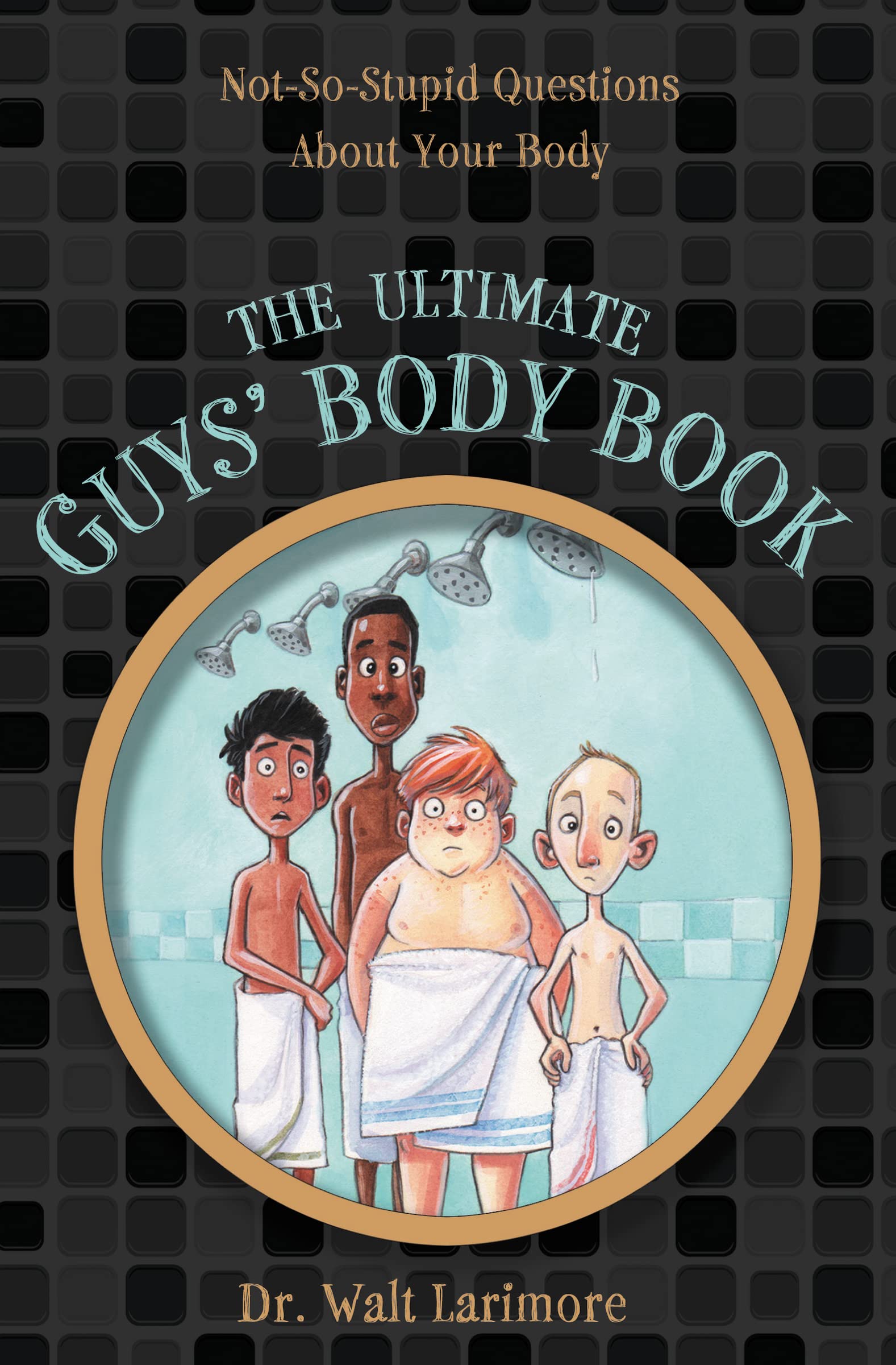 The Ultimate Guys' Body Book: Not-So-Stupid Questions About Your Body - 4817