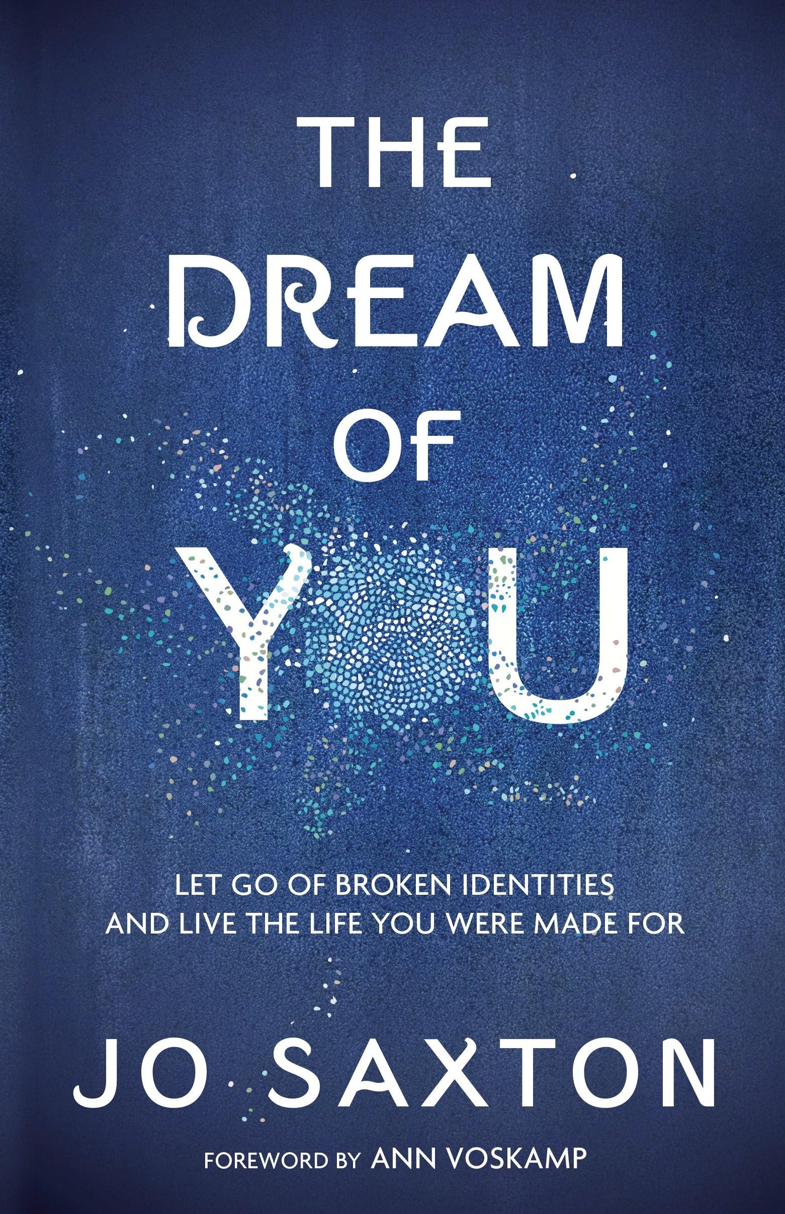 The Dream of You: Let Go of Broken Identities and Live the Life You Were Made For - 4191