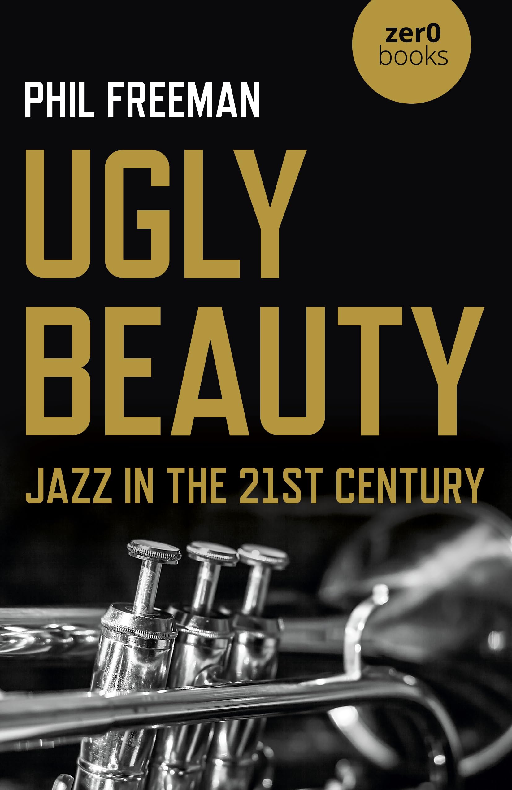 Ugly Beauty: Jazz in the 21st Century (Culture, Society & Politics) - 9630