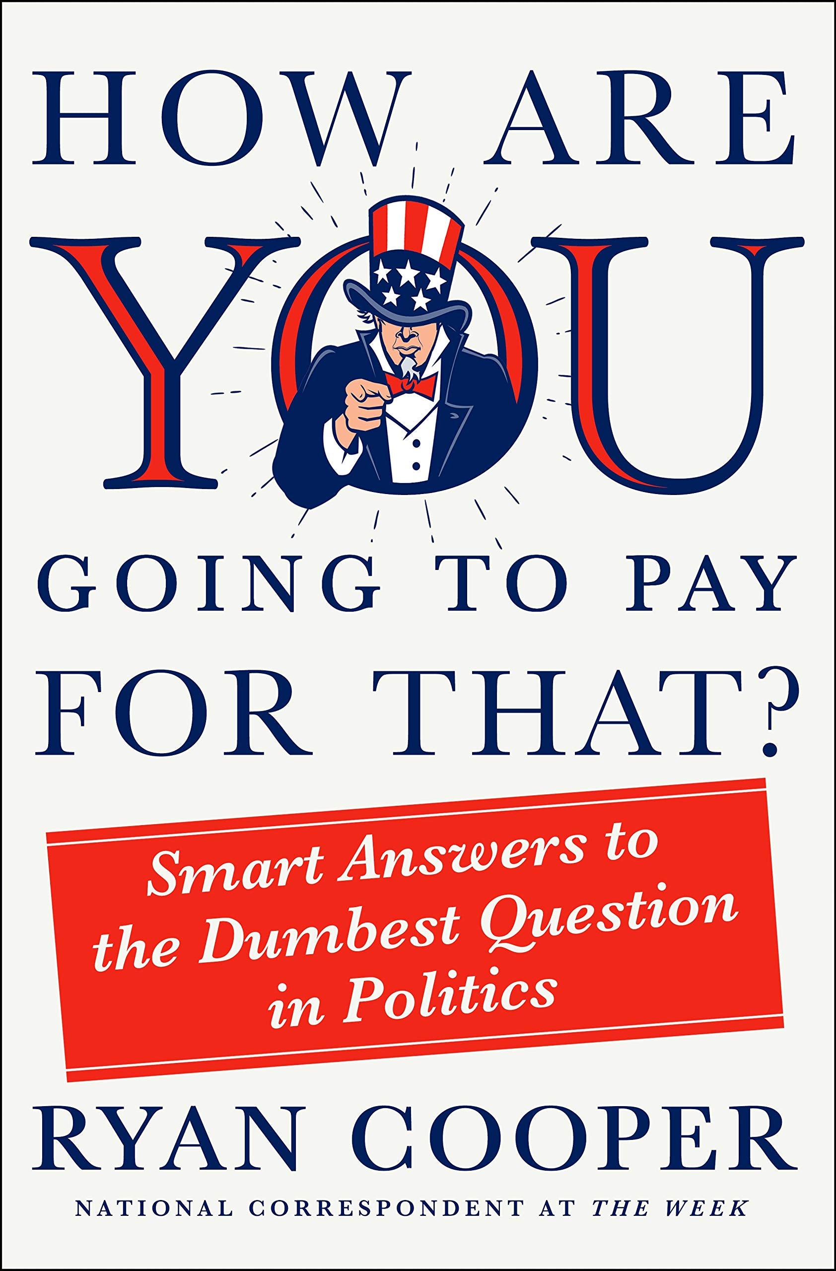 How Are You Going to Pay for That?: Smart Answers to the Dumbest Question in Politics - 8294