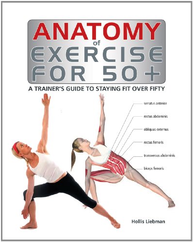 Anatomy of Exercise for 50+: A Trainer's Guide to Staying Fit Over Fifty - 9214