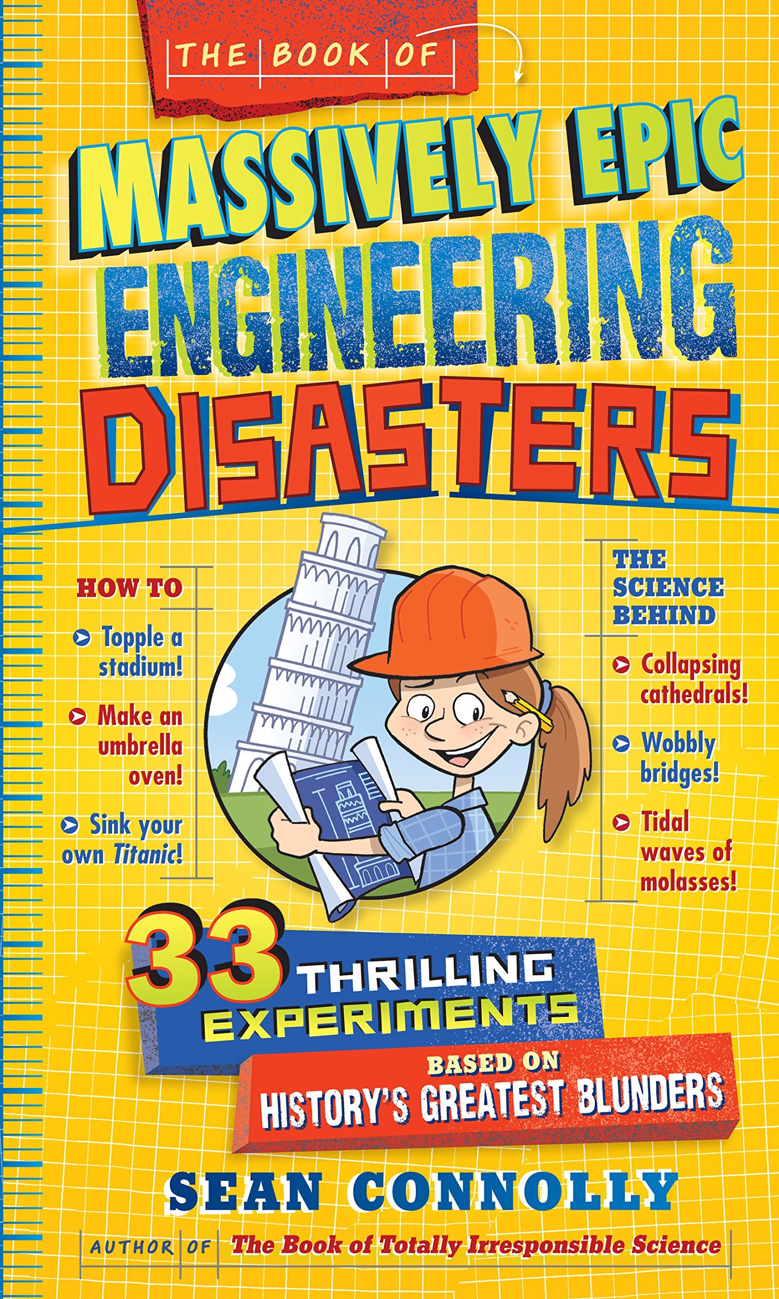 The Book of Massively Epic Engineering Disasters: 33 Thrilling Experiments Based on History's Greatest Blunders - 9058