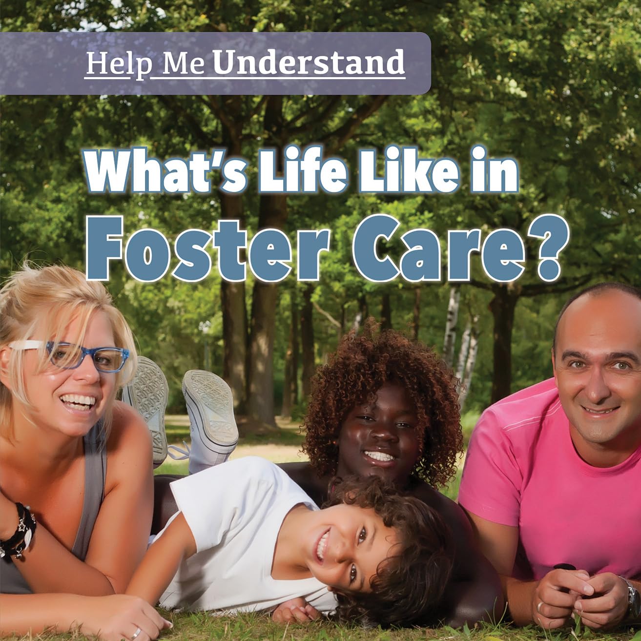 What's Life Like in Foster Care? (Help Me Understand) - 9748